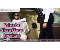 Private Chauffeur Services with HeathrowCarrier – Your Exclusive Travel Companion