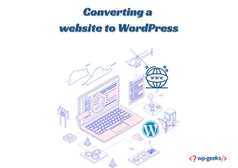 Upgrade Your Website by Converting It to WordPress