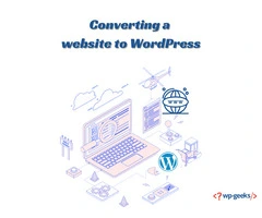 Upgrade Your Website by Converting It to WordPress