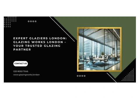 Expert Glaziers London: Glazing Works London - Your Trusted Partner for All Glazing Needs