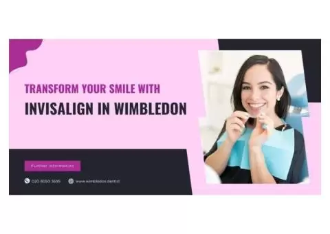 Transform Your Smile with Invisalign in Wimbledon