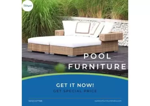 Stylish and Durable Pool Furniture in Delhi for Your Outdoor Oasis.