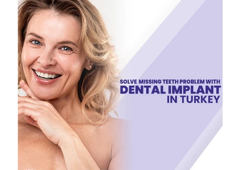 Solve Missing Teeth Problem with Dental Implant in Turkey