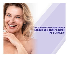 Solve Missing Teeth Problem with Dental Implant in Turkey