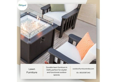 Premium Lawn Furniture in Delhi for Stylish Outdoor Living.