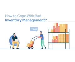 How to Cope With Bad Inventory Management?
