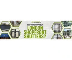 How to Revamp Your London Shopfront Shutters?