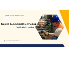 Trusted Commercial Electricians - Electric Works London