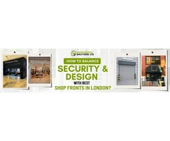 How to Balance Security & Design with Best Shop Fronts London?