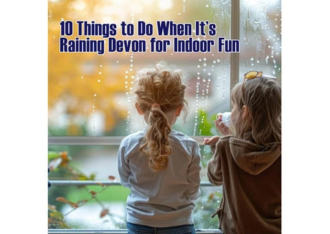 Things to do when its Raining Devon