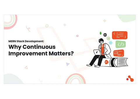 MERN Stack Development: Why Continuous Improvement Matters?