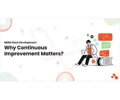 MERN Stack Development: Why Continuous Improvement Matters?