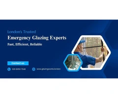 London's Trusted Emergency Glazing Experts: Fast, Efficient, Reliable