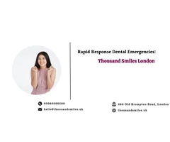 Rapid Response Dental Emergencies: Thousand Smiles London