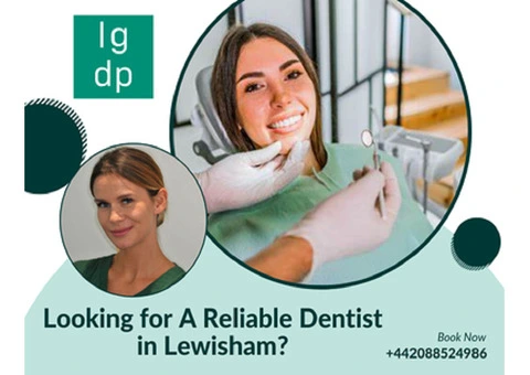 Looking For A Reliable Dentist In Lewisham?