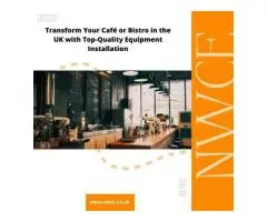 Transform Your Café or Bistro in the UK with Top-Quality Equipment Installation