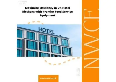 Maximize Efficiency in UK Hotel Kitchens with Premier Food Service Equipment