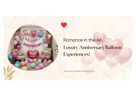 Romance in the Air: Luxury Anniversary Balloon Experiences!