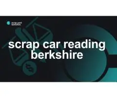 Scrap Your Car in Berkshire: Fast, Easy, and Top Cash Offers!