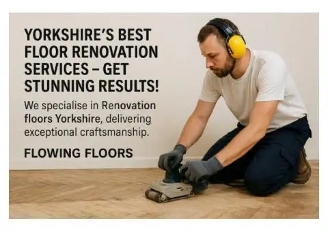 Yorkshire's Best Floor Renovation Services – Get Stunning Results!