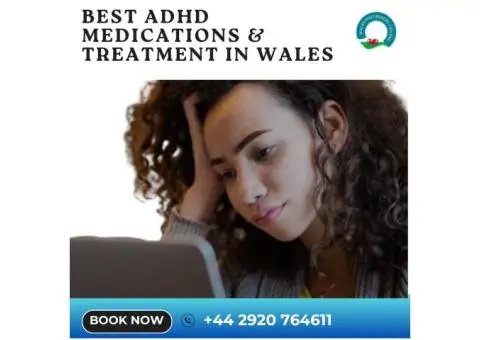 Best ADHD Medications & Treatment in Wales