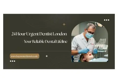 24 Hour Urgent Dentist London - Your Reliable Dental Lifeline