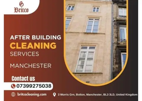 Expert After Building Cleaning in Bolton | Contact BRITCO Cleaning Ltd for Professional Cleanup