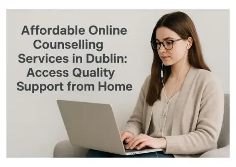 Affordable Online Counselling Services in Dublin: Access Quality Support from Home