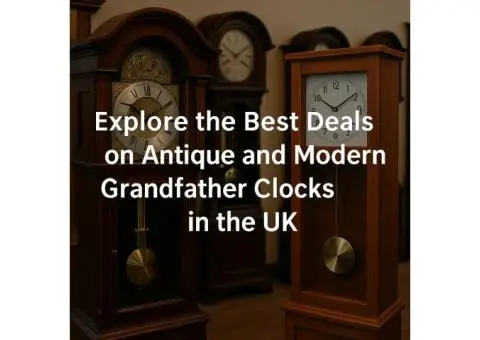 Explore the Best Deals on Antique and Modern Grandfather Clocks in the UK