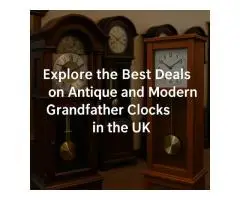 Explore the Best Deals on Antique and Modern Grandfather Clocks in the UK