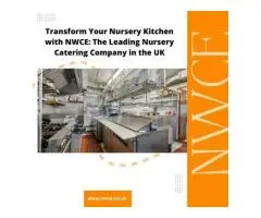 Transform Your Nursery Kitchen with NWCE: The Leading Nursery Catering Company in the UK