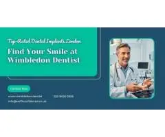 Top-Rated Dental Implants London: Find Your Smile at Wimbledon Dentist