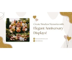 Create Timeless Memories with Elegant Anniversary Displays!