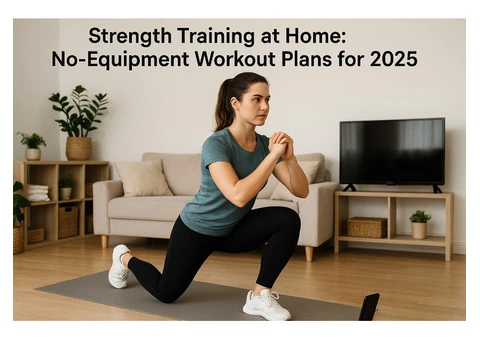 Strength Training at Home: No-Equipment Workout Plans for 2025