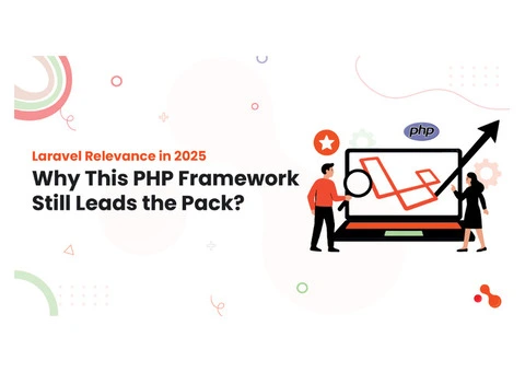 Laravel Relevance in 2025: Why This PHP Framework Still Leads the Pack?