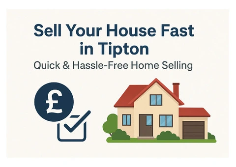 Sell Your House Fast in Tipton – Quick & Hassle-Free Home Selling