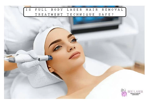 Is Full Body Laser Hair Removal Treatment Technique Safe?