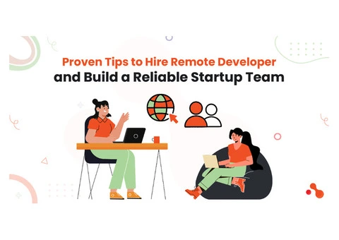 Proven Tips to Hire Remote Developer and Build a Reliable Startup Team