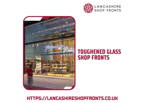 Durable and Stylish Toughened Glass Shop fronts in Lancashire
