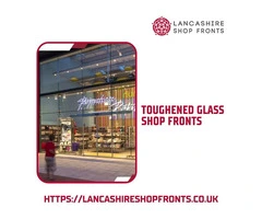Durable and Stylish Toughened Glass Shop fronts in Lancashire