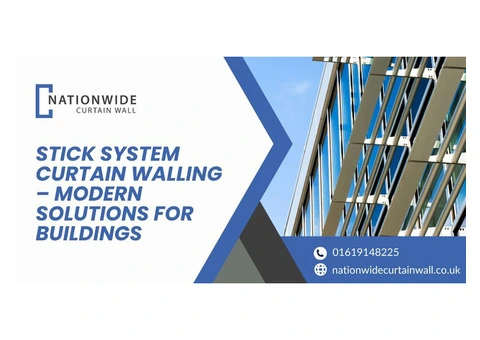 Stick System Curtain Walling – Enhance Your Building’s Exterior Design