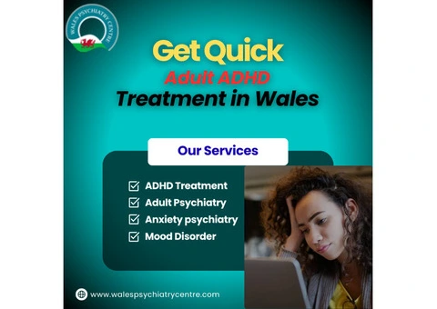 Get Quick Adult ADHD Treatment in Wales