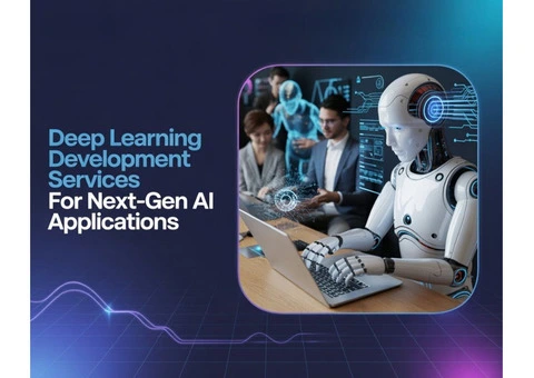 Deep Learning Development Services for Next-Gen AI Applications