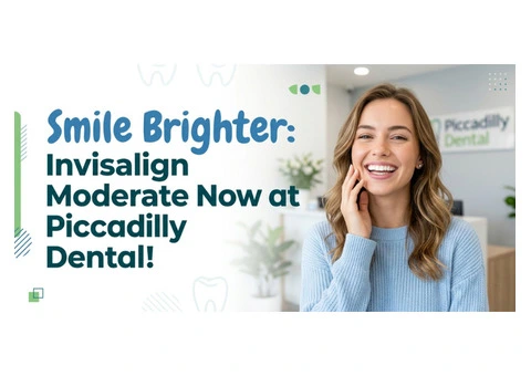 Smile Brighter: Invisalign Moderate Now at Piccadilly Dental!