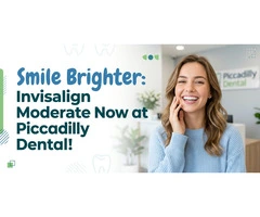 Smile Brighter: Invisalign Moderate Now at Piccadilly Dental!
