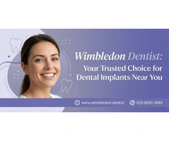 Wimbledon Dentist: Your Trusted Choice for Dental Implants Near You