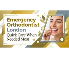 Emergency Orthodontist London Quick Care When Needed Most