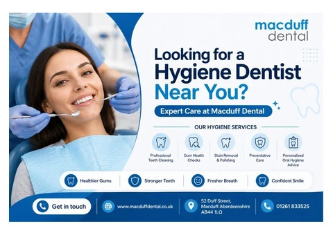 Looking for a Hygiene Dentist Near You? Expert Care at Macduff Dental