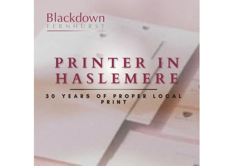 Printer in Haslemere — 30 Years of Proper Local Print