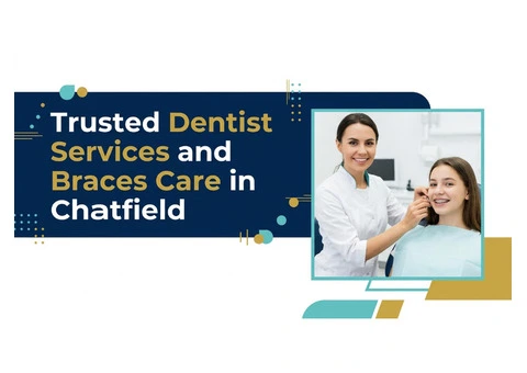 Trusted Dentist Services and Braces Care in Chatfield